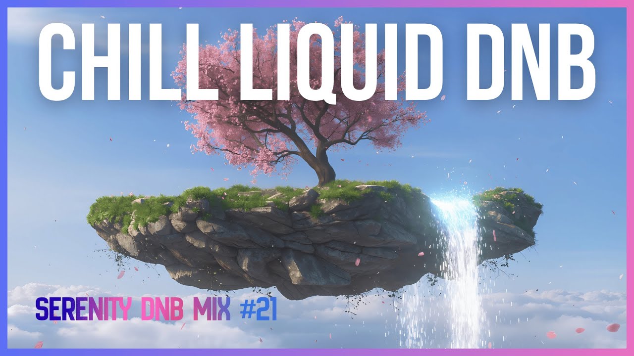 Chill with Nostalgic Liquid DnB - Serenity Sessions #21 | LiquidHour DnB