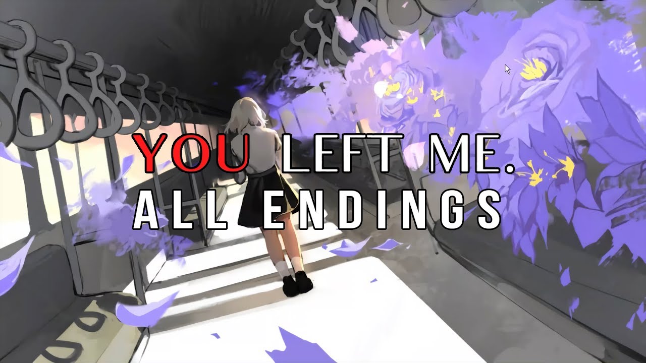 YOU LEFT ME 【ALL ENDINGS】| GAMEPLAY PLAYTHROUGH