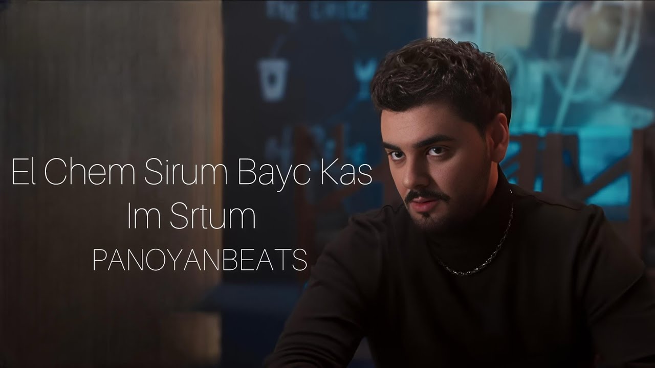 Artur Arakelyan - El Chem Sirum Bayc Kas Im Srtum New 2026 / PANOYANBEATS 