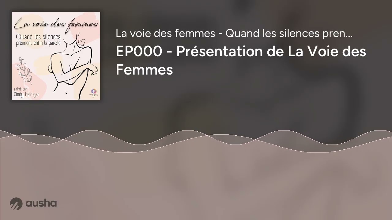 EP000 - Présentation de La Voie des Femmes