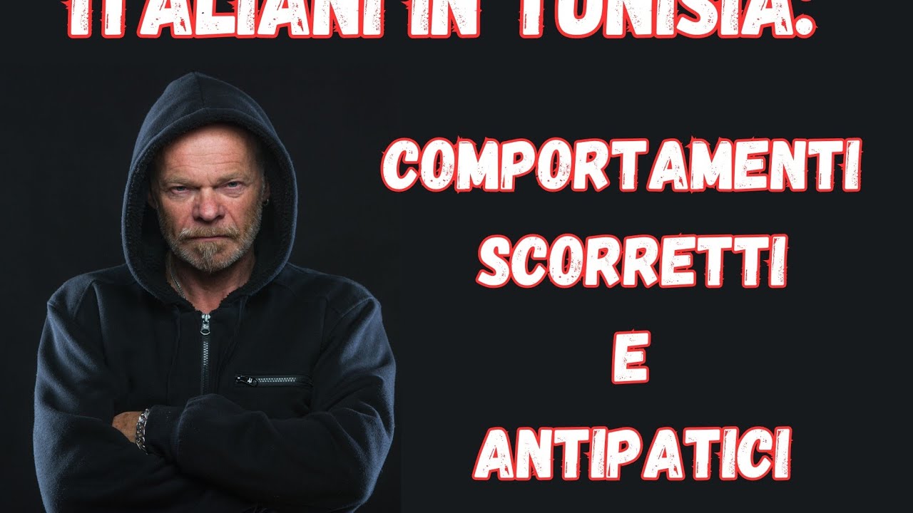 ITALIANI IN TUNISIA: comportamenti scorretti e antipatici