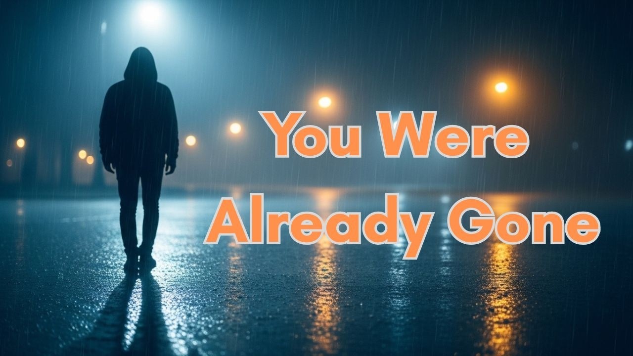 You Were Already Gone