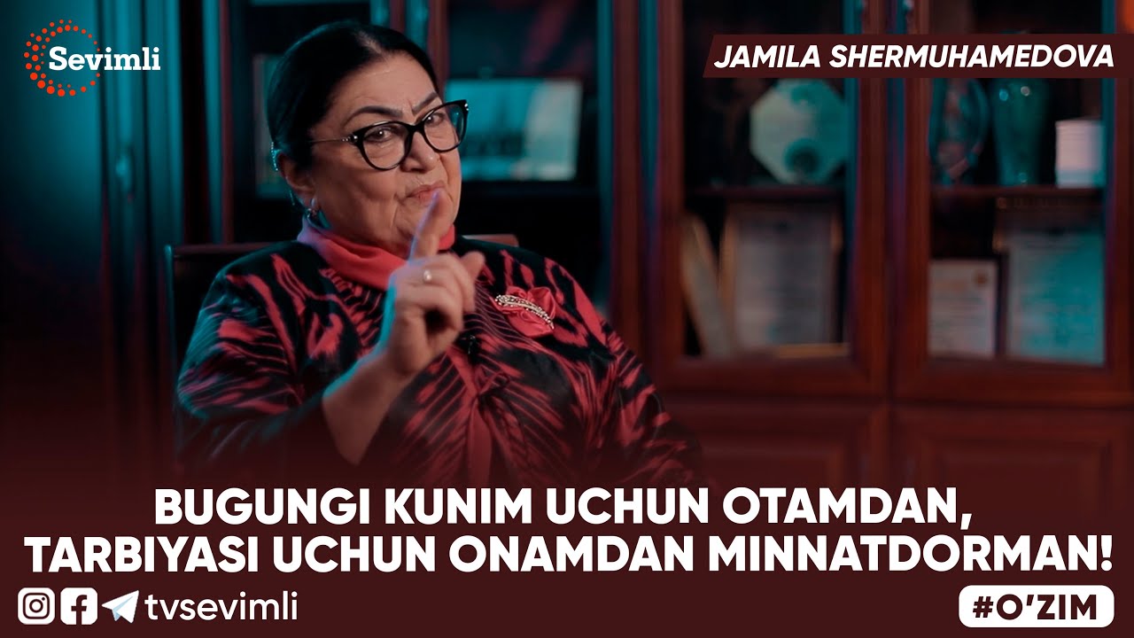 O'ZIM - JAMILA SHERMUHAMEDOVA BUGUNGI KUNIM UCHUN OTAMDAN, TARBIYASI UCHUN ONAMDAN MINNATDORMAN!