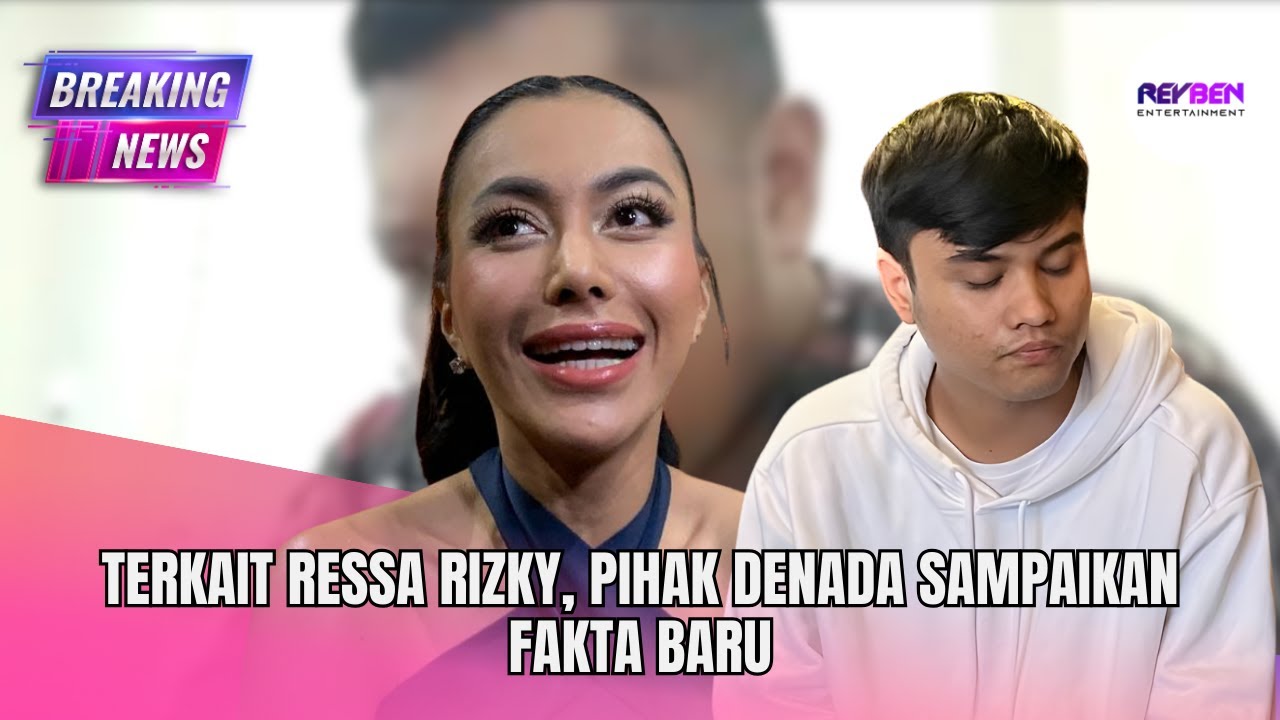 TERKAIT RESSA RIZKY, PIHAK DENADA SAMPAIKAN FAKTA BARU