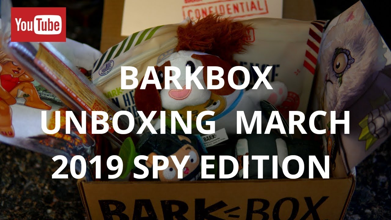 BarkBox - Unboxing March 2019. " Confidential Spy Theme”