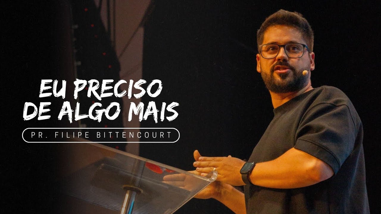 EU NÃO PRECISO DE MAIS NADA | Pr. Filipe Bittencourt