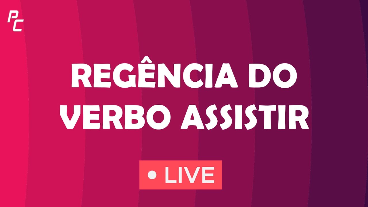 REG&Ecirc;NCIA DO VERBO ASSISTIR
