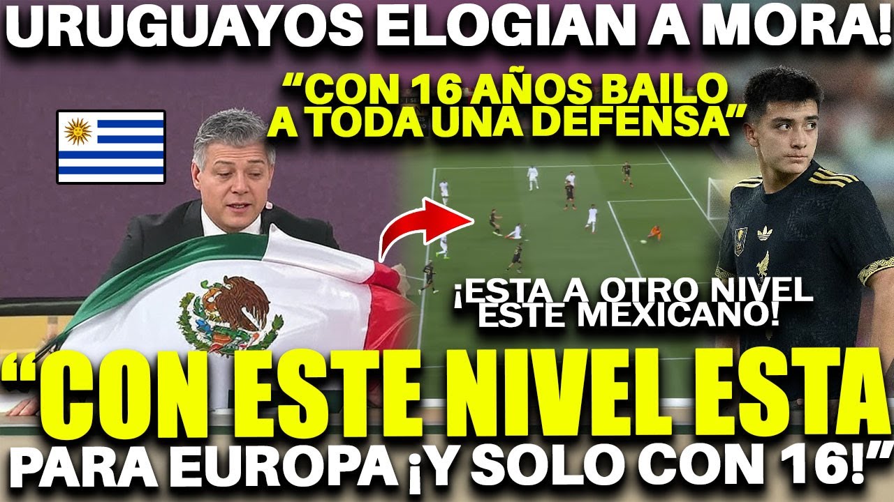 ¡URUGUAYO SE RINDE por el NIVEL DE GILBERTO MORA! “ES MEJOR QUE MUCHOS EN EUROPA Y CON 16 AÑOS”