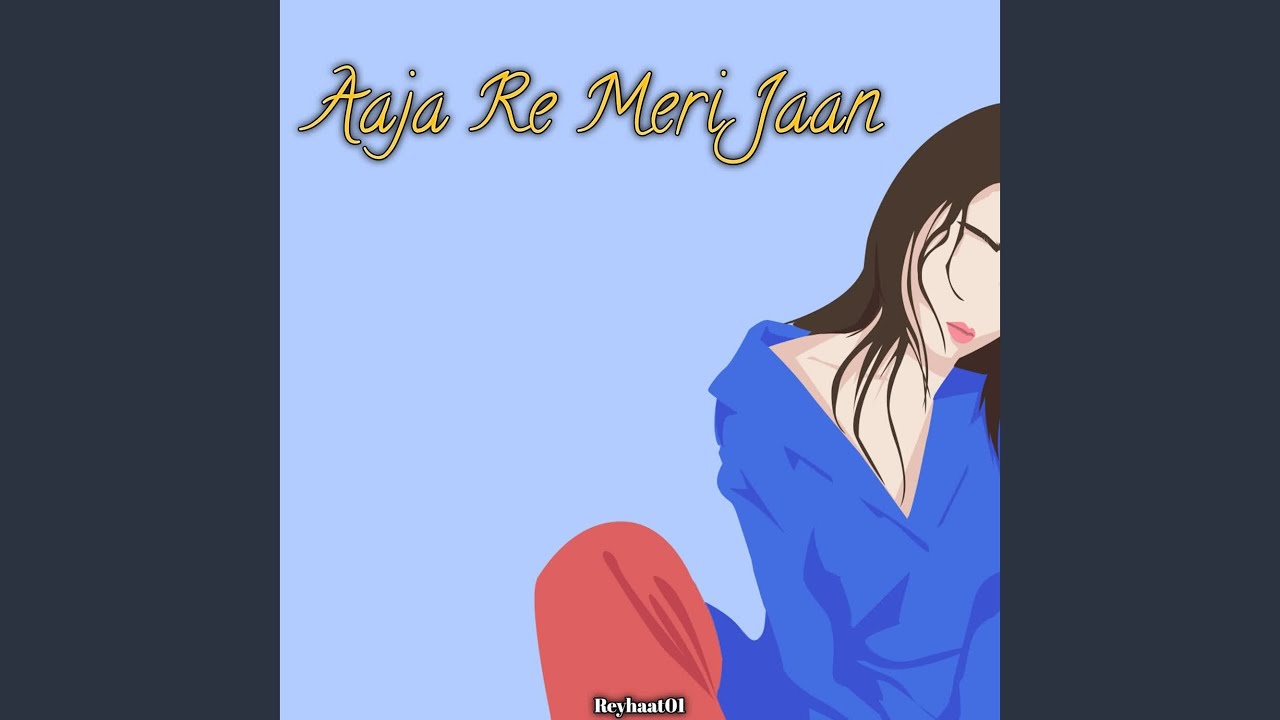 Aaja Re Meri Jaan