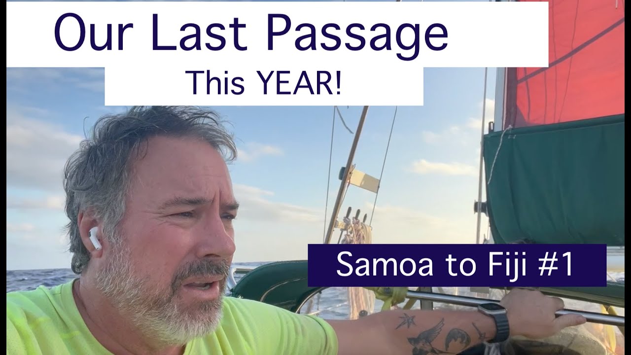 111. Our Last Passage This Year.  Samoa to Fiji #1