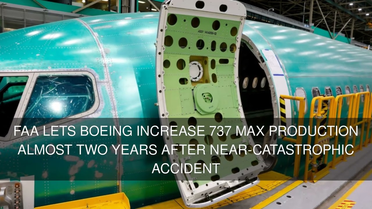 FAA lets Boeing increase 737 Max production almost two years after near-catastrophic accident