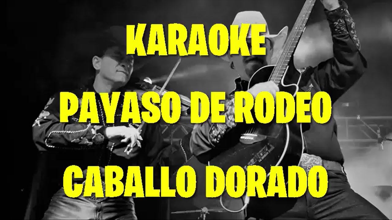 CABALLO DORADO - PAYASO DE RODEO - KARAOKE