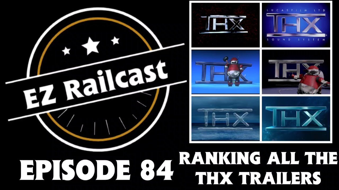 EZ Railcast: Ranking all THX trailers