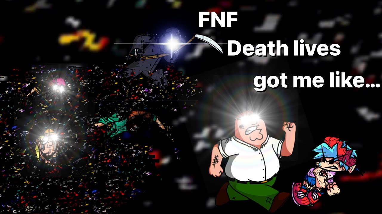 FNF Death lives got me like…