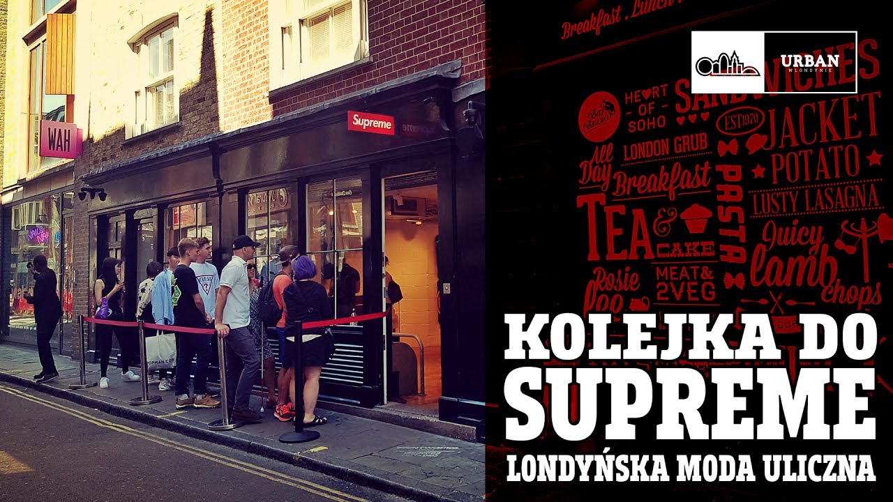 Kolejka do SUPREME - londyńska moda uliczna #85 ( SOHO & COVENT GARDEN )