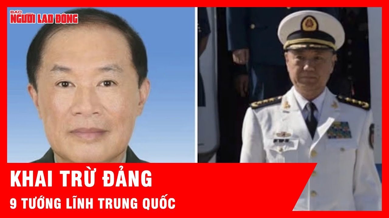Trung Quốc khai trừ Đảng đối với Ph&oacute; Chủ tịch Qu&acirc;n ủy Trung ương v&agrave; 8 tướng cấp cao | Tin thời sự