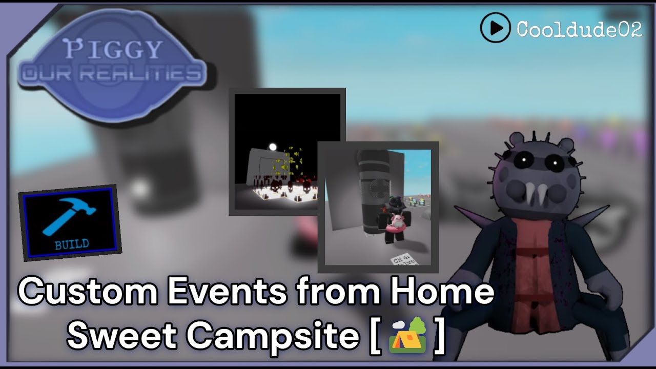 [🏕️] Custom Events from CH4: Home Sweet Campsite! (Piggy Build Mode Tips and Tricks)