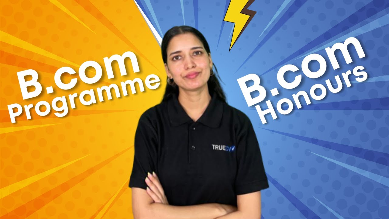 B.com Programme and B.com Honors What to choose | TrueCV