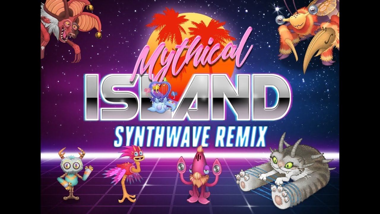 Mythical Island Synthwave Remix-My Singing Monsters