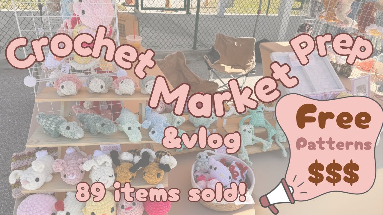 Market prep&crochet vlog ✨FREE patterns 💸 89 items sold !?