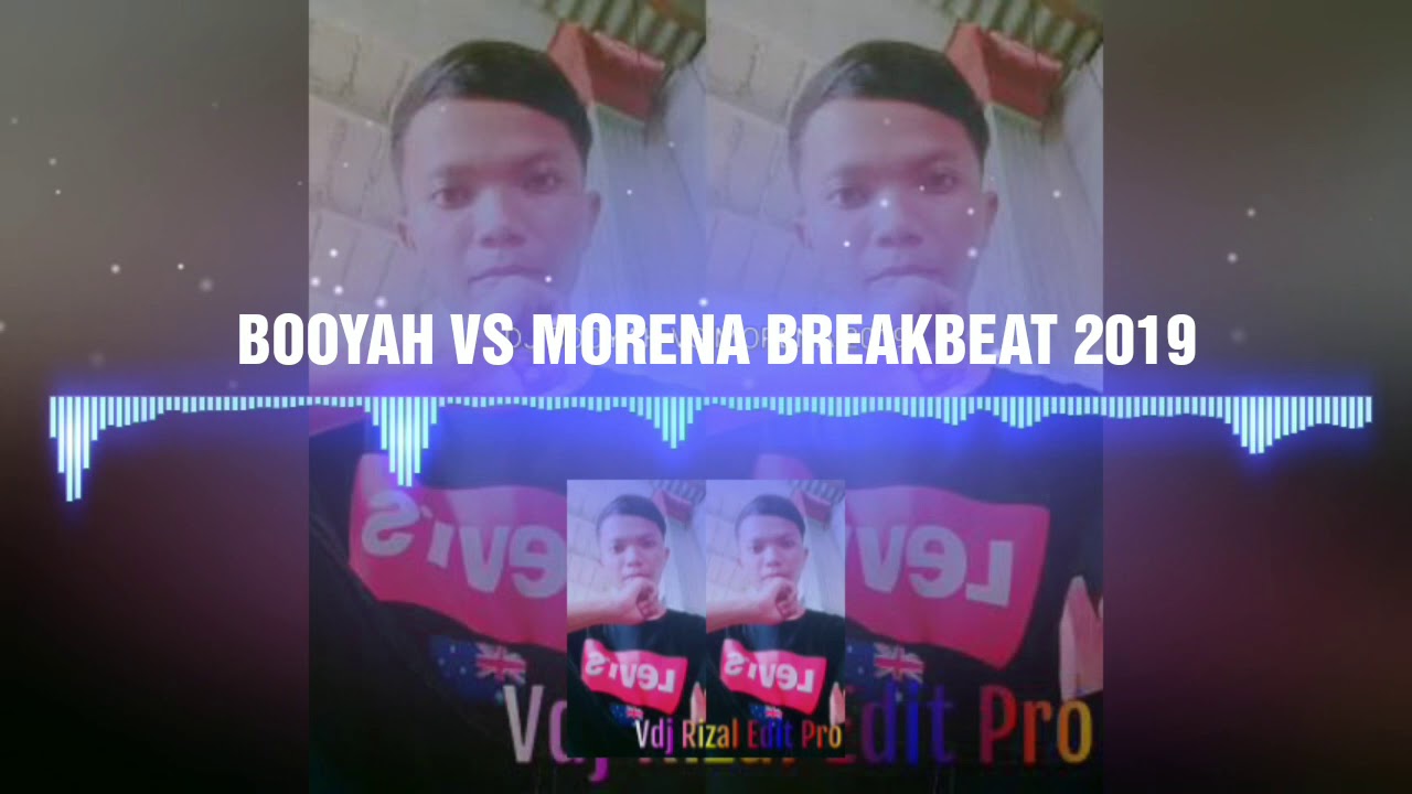DJ BOOYAH VS MORENA BREAKBEAT 2019