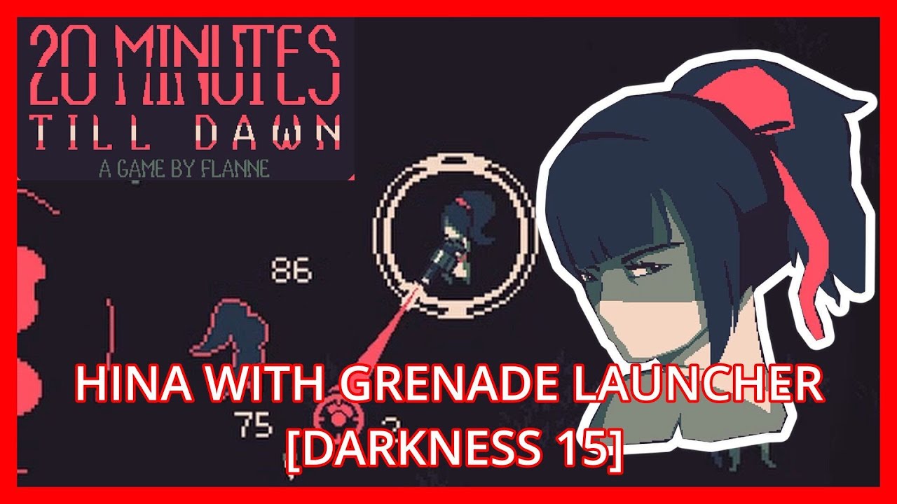 Hina with Grenade Launcher in Forest [Darkness 15] - 20 Minutes Till Dawn