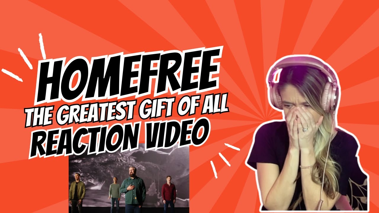 HOMEFREE -THE GREATEST GIFTS OF ALL - REACTION VIDEO!