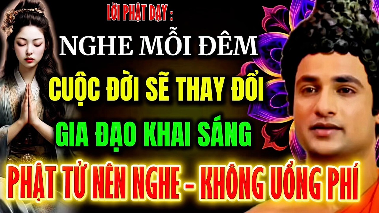 Lời Phật Dạy : NGHE MỖI ĐÊM - CUỘC ĐỜI SẼ THAY ĐỔI - GIA ĐẠO KHAI SÁNG - NÊN NGHE THỬ