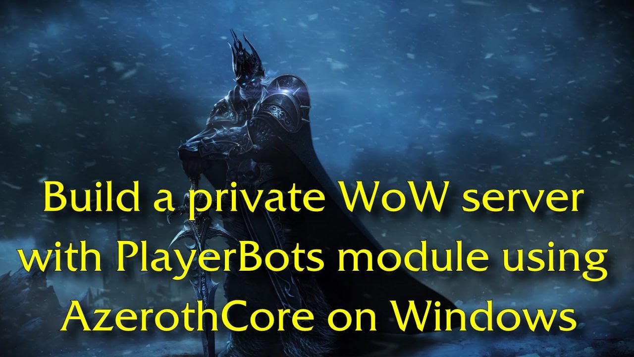 Создайте сервер World of Warcraft WotLK на Windows с помощью AzerothCore с PlayerBots в 2026 году