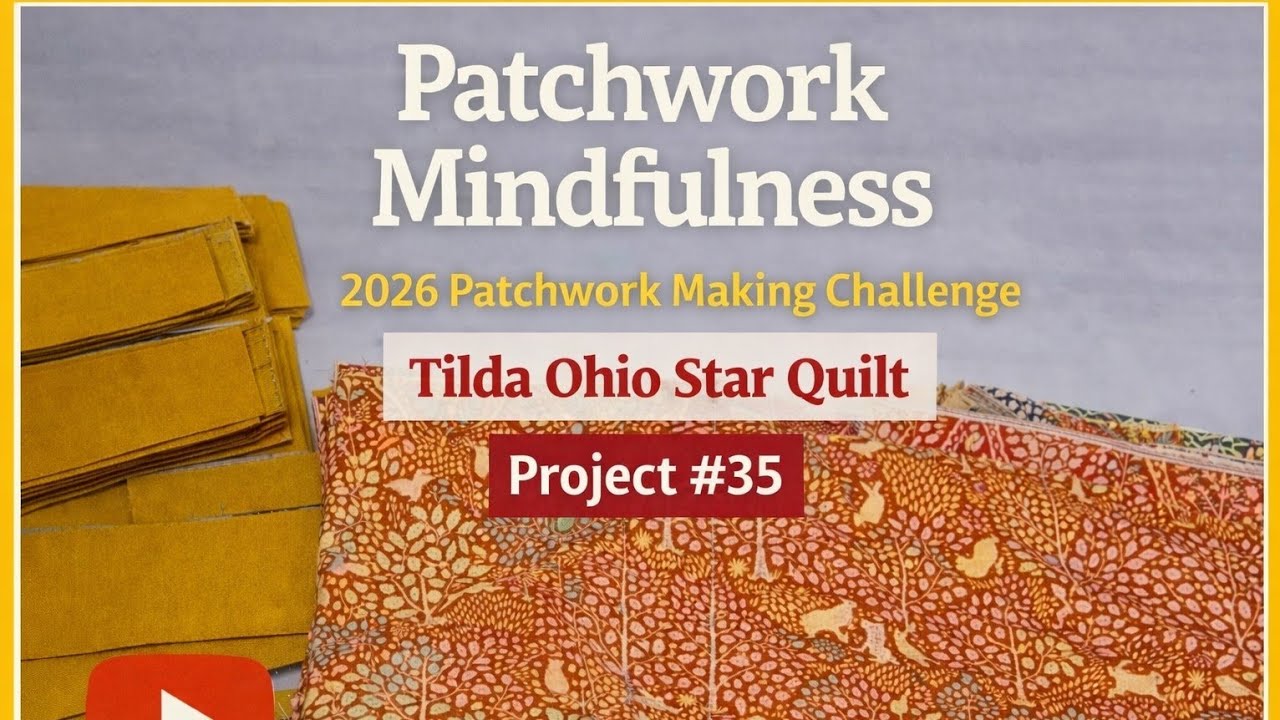 Ep 42. Patchwork Making Challenge 2026 Project - #35 | Tilda Ohio Star Quilt