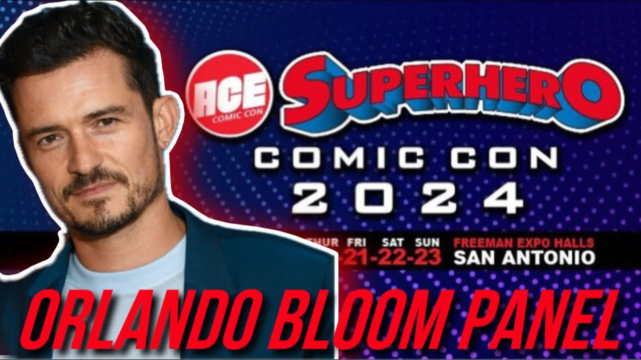ORLANDO BLOOM PANEL - Superhero Comic-Con 2024