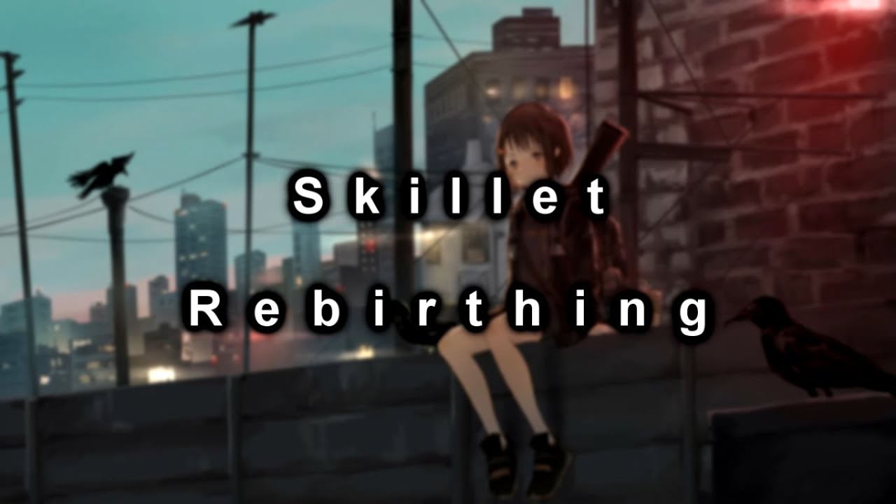 Skillet - Rebirthing lyrics/dalszöveg magyar/angol