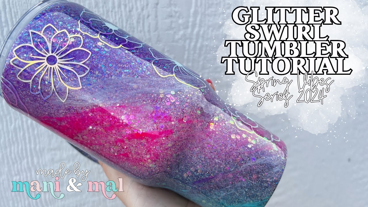 Glitter Swirl Tumbler Tutorial  | Spring Vibes Series 2024