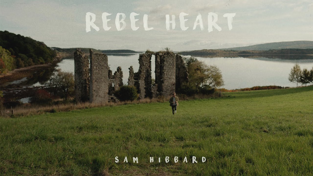 Rebel Heart - Sam Hibbard (Official Music Video)