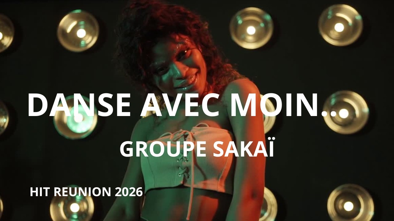 DANSE AVEC MOIN - Groupe Sakai - HIT LA REUNION 2026