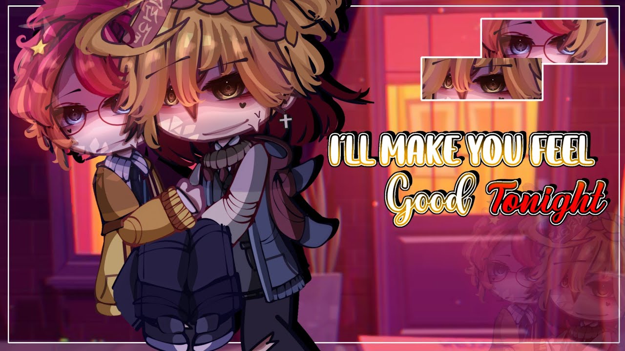 I'LL MAKE YOU FEEL BETTER TONIGHT~|| BL/Gay || GLMM/ GCMM || Original || Gacha Club/Gacha Life