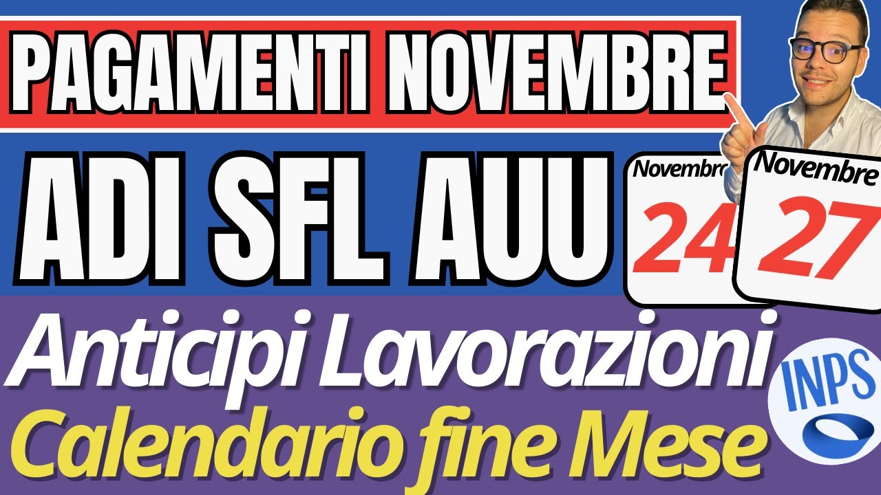 CALENDARIO PAGAMENTI INPS 🔴 NOVEMBRE 24-27 📆 ADI SFL AUU 👉 ANTICIPO LAVORAZIONI ✅ e DISPOSIZIONI