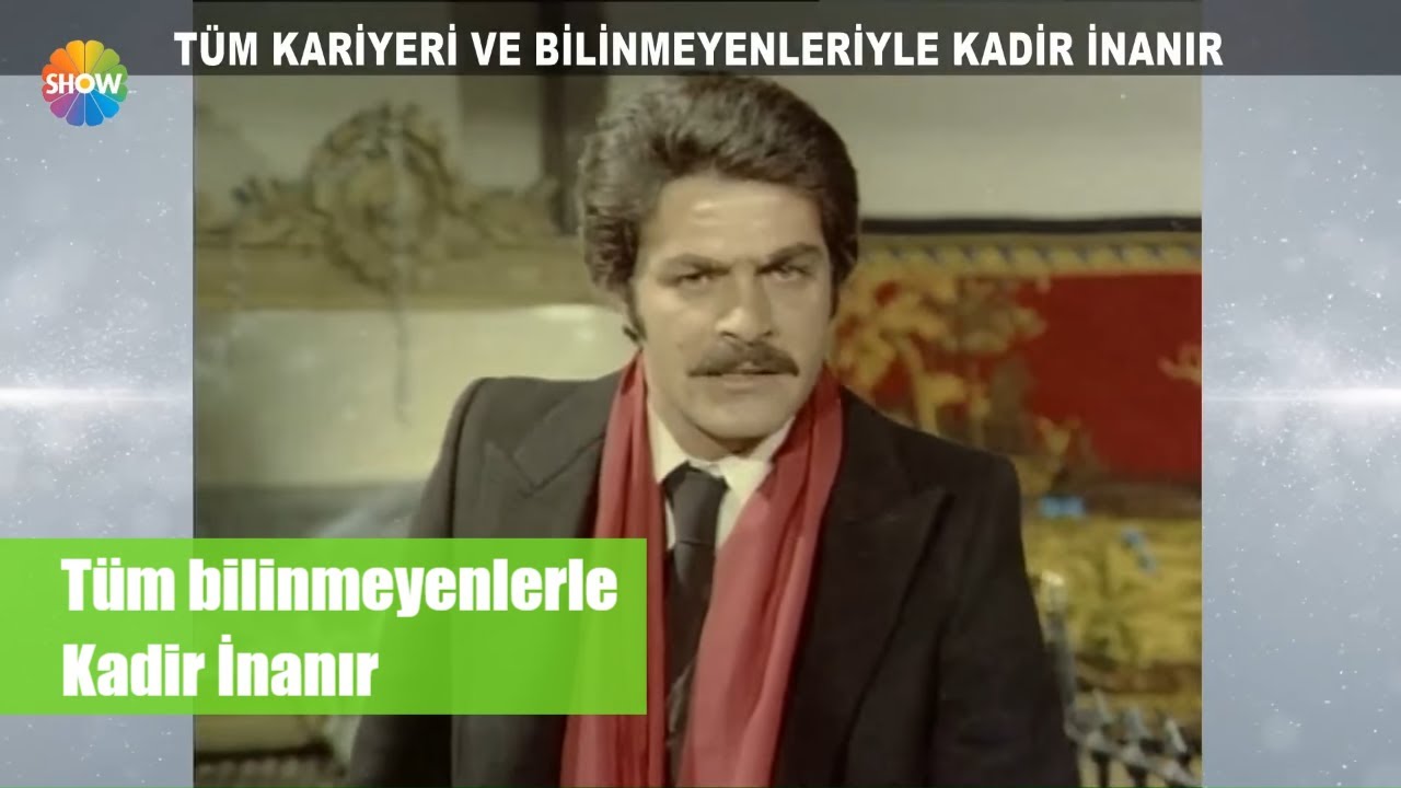 Tüm Yönleriyle Dünden Bugüne Kadir İnanır