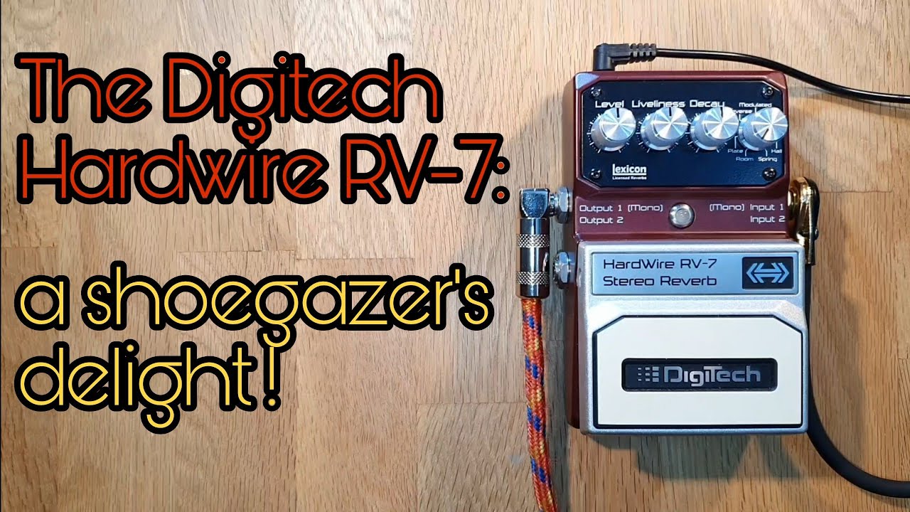 The Digitech Hardwire RV-7: a shoegazer's delight!