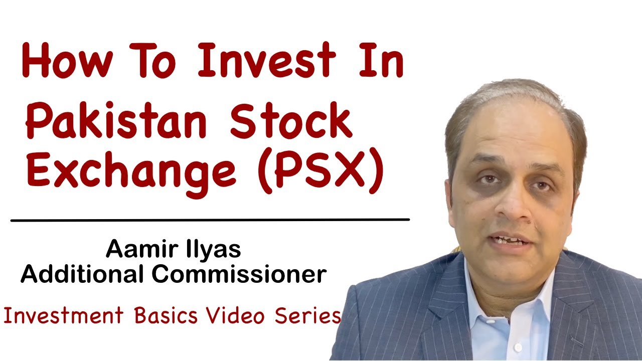 How To Invest In Pakistan Stock Exchange (PSX) | Pakistan Stock Market Basics
