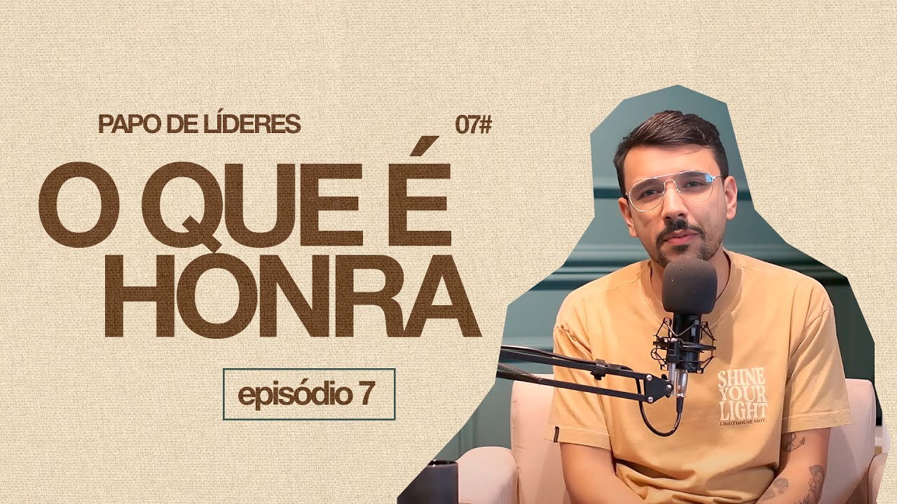 O QUE É HONRA? Papo de Líder - EP. 07