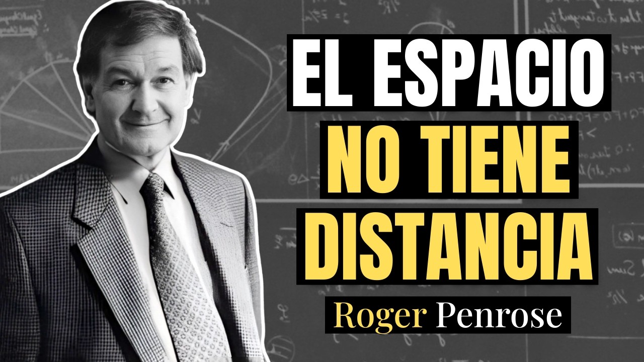 Por Qué la Distancia en el Espacio ES UNA ILUSIÓN | Roger Penrose