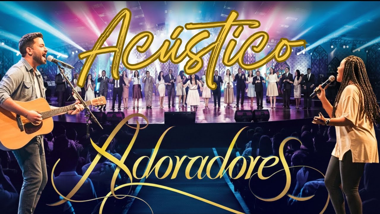 8 louvores - ADORADORES NOVO TEMPO ACÚSTICO/Cover - Seleção