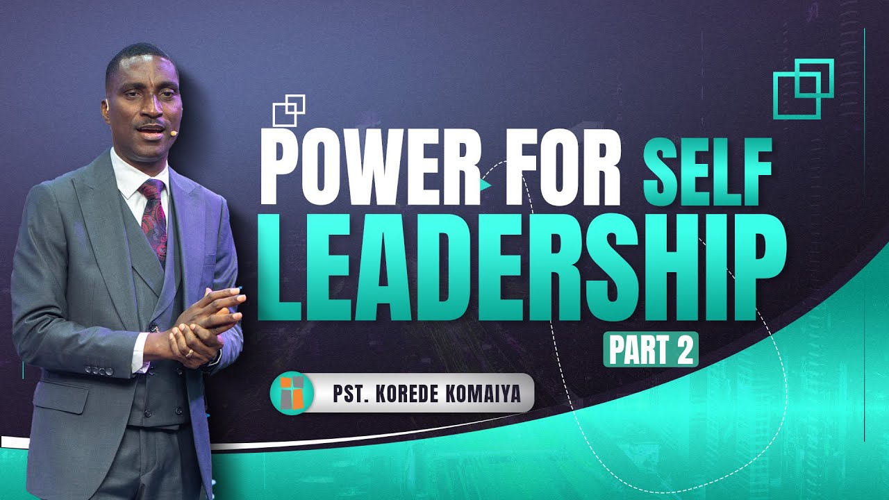 POWER FOR SELF-LEADERSHIP PT 2 | PST KOREDE KOMAIYA