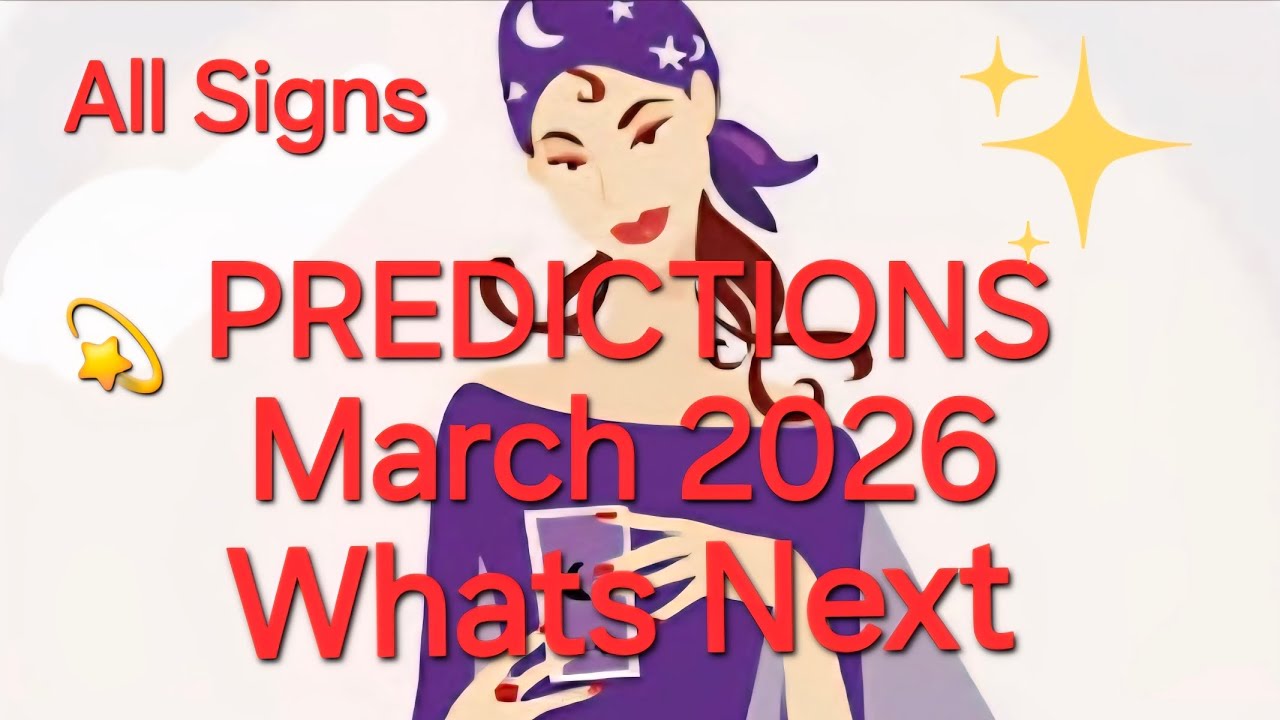 PREDICTIONS/ March 2026/Whats Next!/All Signs !🪬🧿🔮🎱🎯