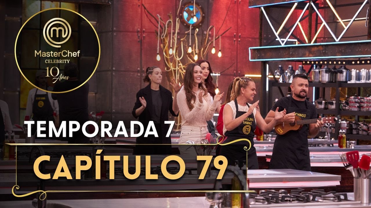 CAP&Iacute;TULO 79: Una eliminaci&oacute;n cerca del top 10 | TEMP. 07 | MASTERCHEF CELEBRITY CO