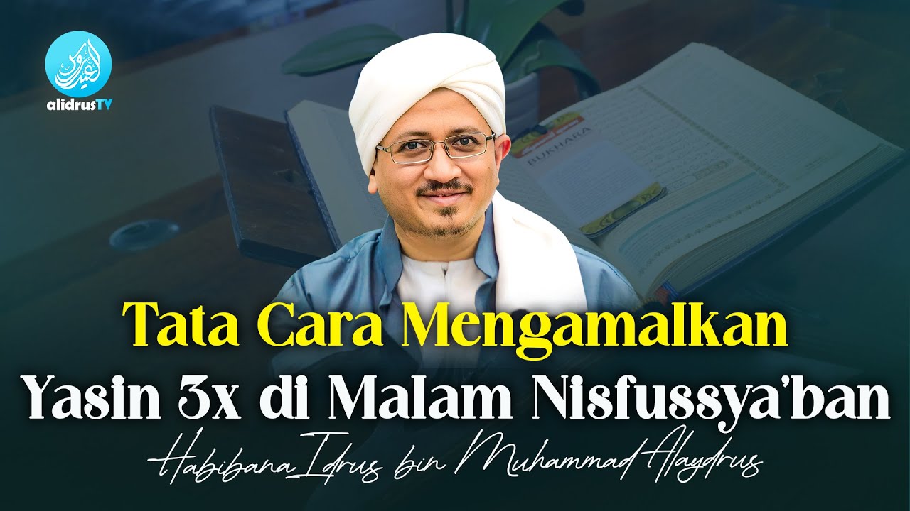 Tata Cara Mengamalkan Yasin di Malam Nisfussya'ban | Habibana Idrus bin Muhammad Alaydrus