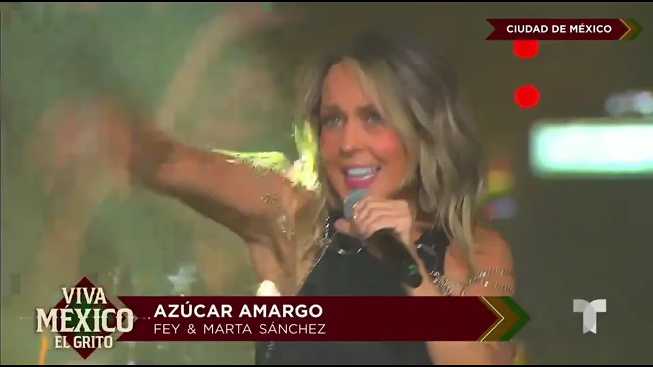 Fey y Marta Sánchez - Azúcar Amargo (Viva México El grito)