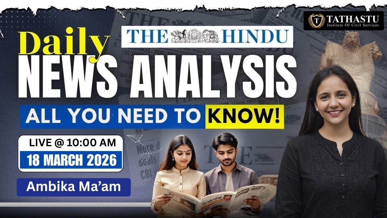 18 MARCH 2026 | The Hindu Newspaper Analysis | Daily Current Affairs | By Ambika Ma'am | UPSC EXAM