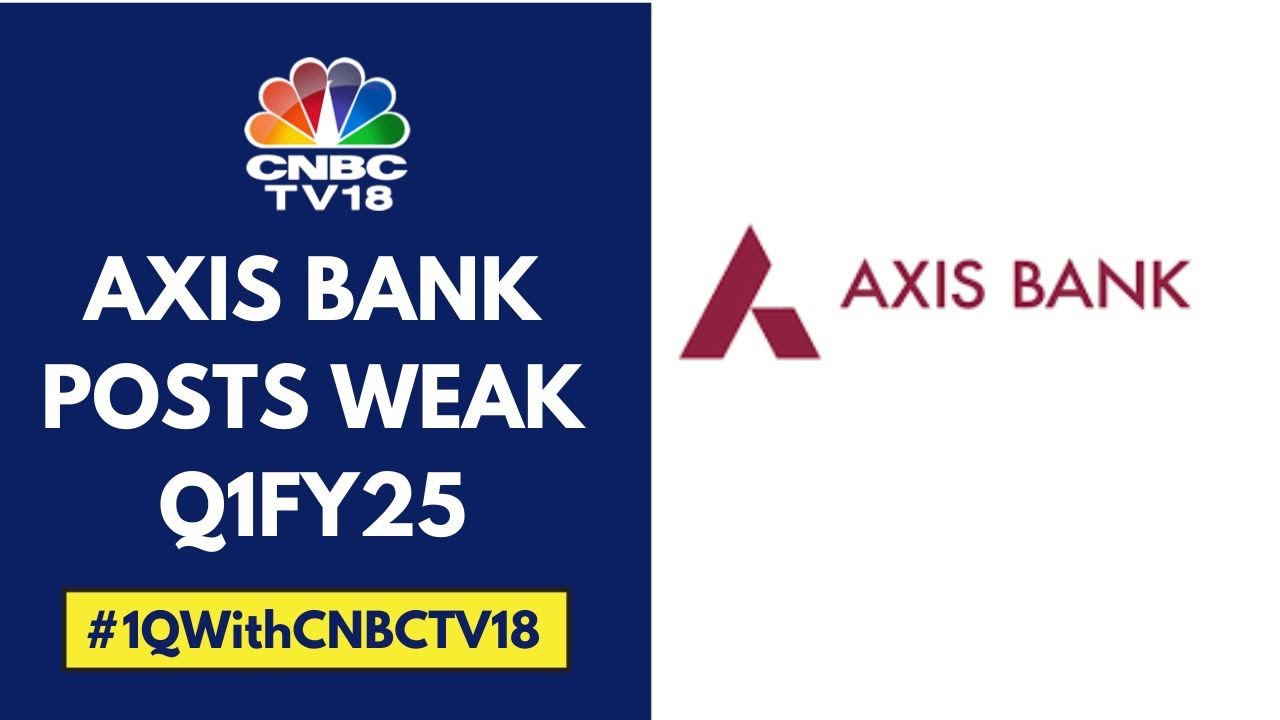 Axis Bank Q1FY25: Slippages Rise, CASA Ratio At 16-Qtr Low | CNBC TV18